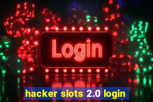 hacker slots 2.0 login